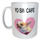 Taza Meme Perrita Enojada Feliz Lily Sin Café Con Café M12