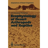 Ecophysiology Of Desert Arthropods And Reptiles - John L....