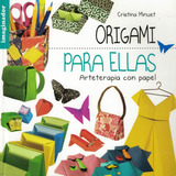 Origami Para Ellas- Arteterapia Con Papel - Minuet, Cristina