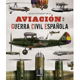 Aviacion En La Guerra Civil Española - Aa,vv,