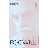 Cuentos Completos Fogwill - Rodolfo Enrique Fogwill