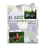 El Judo En La Educacion Fisica Escolar . Unidades Didacticas, De Castarlenas Josep Ll.. Editorial Hispano-europea, Tapa Blanda En Español, 2002
