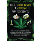 Libro: Cultivo Hidropónico De Marihuana Para Principiantes: 