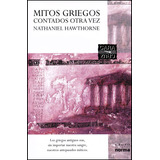 Mitos Griegos Contados Otra Vez, De Hawthorne, Nathaniel. Norma Editorial, Tapa Blanda En Español