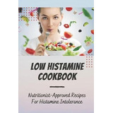 Libro Low Histamine Cookbook : Nutritionist-approved Reci...