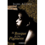 Bosque De Los Pigmeos, El - Isabel Allende