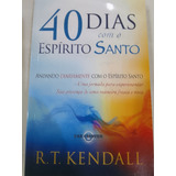 Raridade Livro 40 Dias Com O Espírito Santo R T Kendall 