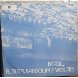 Disco Vinil Lp. Brasil, Flauta, Bandolim E Violão- Barato