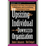 Upsizing The Individual In The Downsized Corporation, De Robert Johansen. Editorial Ingram Publisher Services Us, Tapa Blanda En Inglés