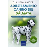 Adiestramiento Canino Del Dálmata: Adiestramiento Canino Par