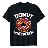 Camiseta Donut Whisperer Para Un Amante De Las Donas