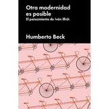 Otra Modernidad Es Posible - Humberto Beck