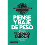 Piense Y Baje De Peso - Federico Barolin - Hojas Del Sur