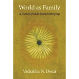 Libro World As Family : A Journey Of Multi-rooted Belongi...