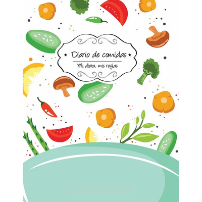 Libro: Diario De Comidas: Comida Saludable (mi Dieta, Mis Re