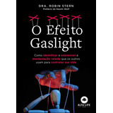 O Efeito Gaslight Como Identificar E Sobreviver À Manipulaçã