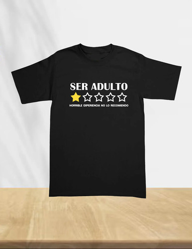 Playera Ser Adulto Horrible Experiencia No Lo Recomiendo