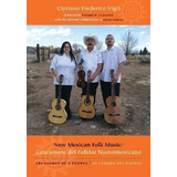 New Mexican Folk Music/cancionero Del Folklor Nuevomexica...