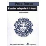 El Nombre En La Punta De La Lengua, Pascal Quignard, Arena