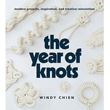 Book : Year Of Knots Modern Projects, Inspiration, And...