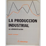 La Producción Industrial Keith Lockyer Ed Alfaomega Libro