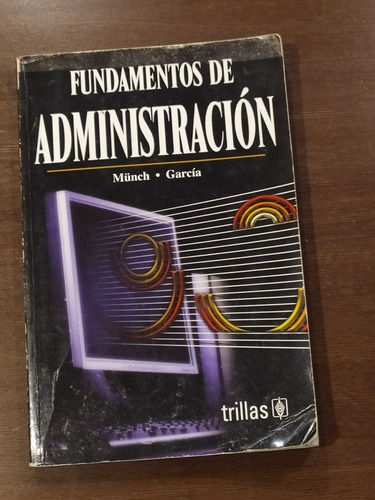Libro Fundamentos De Administración, Autores Münich Y García