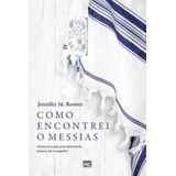 Como Encontrei O Messias - Minha Jornada Pela Iden, De Rosner, Jennifer M.. Editora Mundo Cristão, Capa Mole Em Português