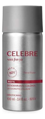 Refil Celebre Sua Força Desodorante Colônia Feminino 100ml