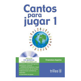 Cantos Para Jugar 1 Incluye Cd Musical ! Trillas