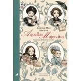 Libro Aquellas Mujercitas - Alcott, Louisa May