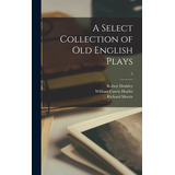 Libro A Select Collection Of Old English Plays; 5 - Dodsl...