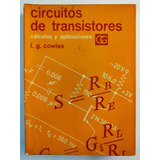 Circuitos De Transistores. Cálculos Y Aplicaciones. L Cowles