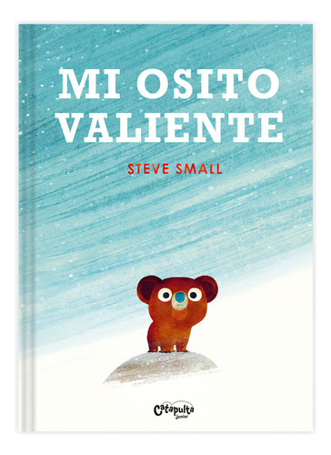 Mi Osito Valiente, De Steve Small. Editorial Catapulta, Tapa Dura En Español, 2023