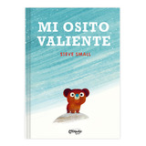 Mi Osito Valiente, De Steve Small. Editorial Catapulta, Tapa Dura En Español, 2023