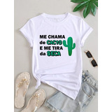 Camisa Carnaval Me Chama De Cacto Tira Seca