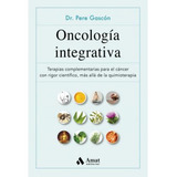 Oncología Integrativa, De Gascos; Pere. Amat Editorial, Tapa Blanda, Edición 1 En Español, 2021