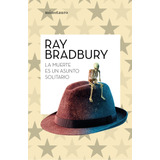 La Muerte Es Un Asunto Solitario, De Bradbury, Ray. Serie Biblioteca Ray Bradbury (minot Editorial Minotauro México, Tapa Blanda En Español, 2021