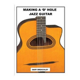 Making A 'd' Hole Jazz Guitar, De Gary Brenchley. Editorial Createspace Independent Publishing Platform, Tapa Blanda En Inglés