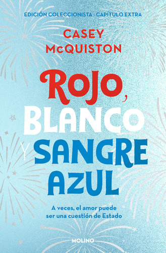 Rojo Blanco Y Sangre Azul: Edición Coleccionista Con Capítulo Extra, De Casey Mcquiston., Vol. 1.0. Editorial Molino, Tapa Blanda, Edición 2023 En Español, 2023
