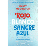 Rojo Blanco Y Sangre Azul: Edición Coleccionista Con Capítulo Extra, De Casey Mcquiston., Vol. 1.0. Editorial Molino, Tapa Blanda, Edición 2023 En Español, 2023