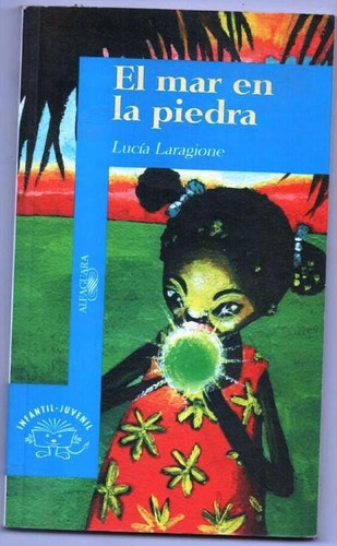 El Mar En La Piedra Lucia Laragione Alfaguara Azul Usado