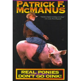 Real Ponies Don't Go Oink!, De Patrick F Mcmanus. Editorial Holt Mcdougal, Tapa Blanda En Inglés