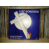 Lp Luiz Gonzaga-um Saxofonista Ao Pé Da Cruz-autografado