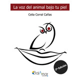 La Voz Del Animal Bajo Tu Piel - Corral Cañas, Celia