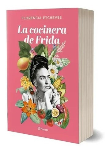 La Cocinera De Frida - Florencia Etcheves - Planeta