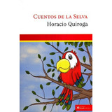 Cuentos De La Selva, De Quiroga, Horacio. Casa Editorial Boek Mexico, Tapa Blanda En Español, 2015