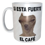 Taza Perro Meme Si Esta Fuerte El Cafe M62nombreycajaregalo