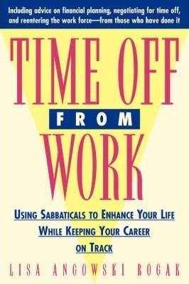 Time Off From Work - Lisa Rogak