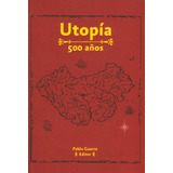 Utopía: 500 Años: Utopía: 500 Años, De Pablo Guerra. Serie 9587600537, Vol. 1. Editorial U. Cooperativa De Colombia, Tapa Blanda, Edición 2016 En Español, 2016