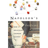 Napoleon's Buttons: How 17 Molecules Changed History, De Penny Le Couteur, Jay Burreson. Editorial Jeremy P Tarcher, Tapa Blanda En Inglés, 0000